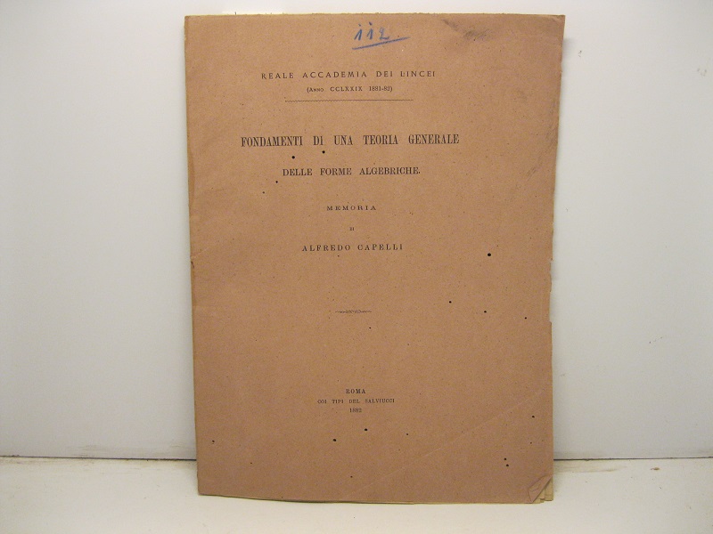 Fondamenti di una teoria generale delle forme algebriche. Memoria approvata per la stampa negli Atti dell'Accademia nella seduta del 5 marzo 1882